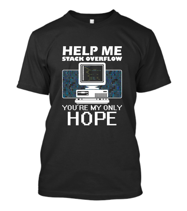 Help Me Stack Overflow You're My Only Hope Retro Computer Code Binary T-Shirt