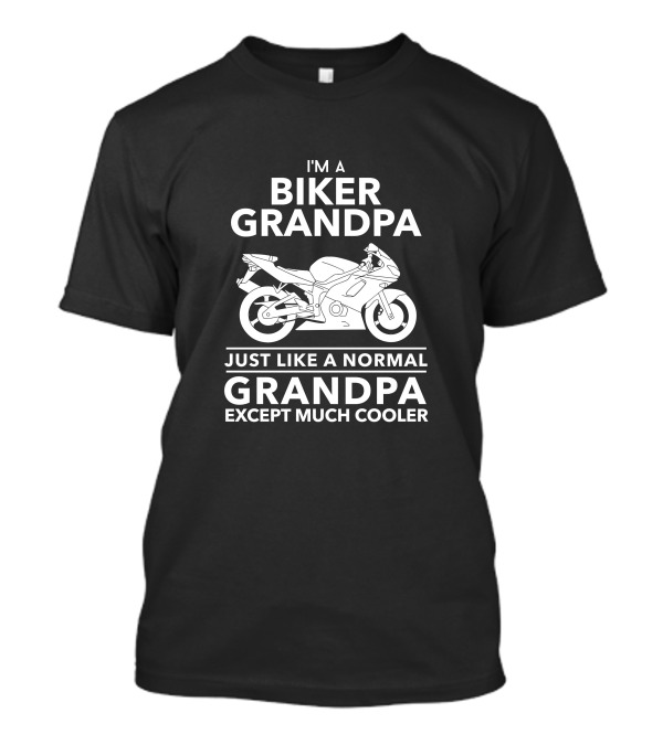 Biker Grandpa Just Like A Normal Grandpa Except Much Cooler Motorcycle T-Shirt