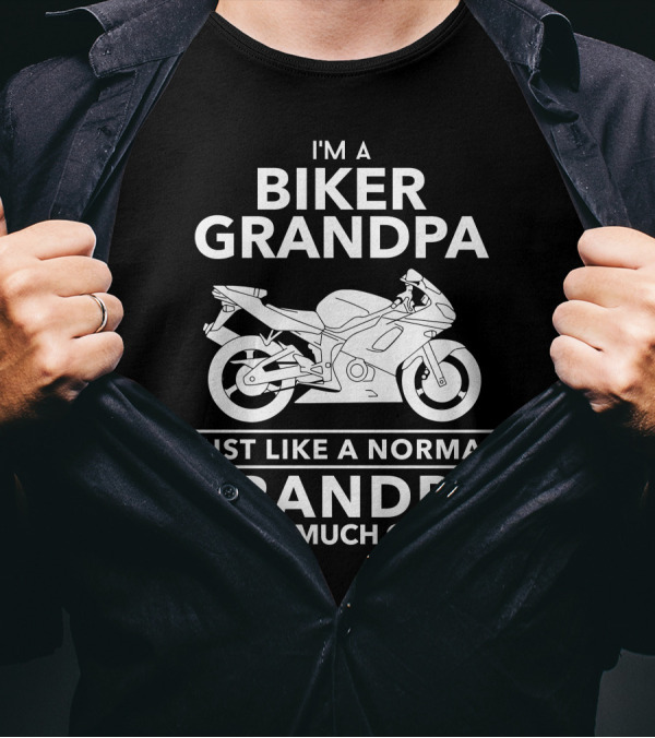 Biker Grandpa Just Like A Normal Grandpa Except Much Cooler Motorcycle T-Shirt