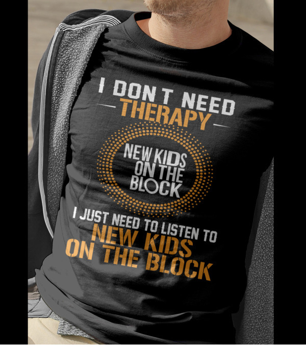 I Don't Need Therapy New Kids On The Block Listen NKOTB T-Shirt