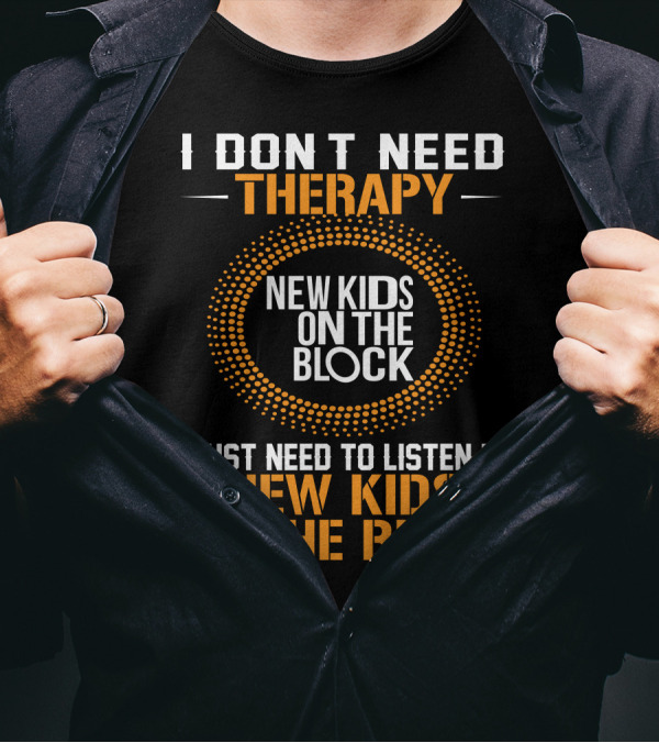 I Don't Need Therapy New Kids On The Block Listen NKOTB T-Shirt
