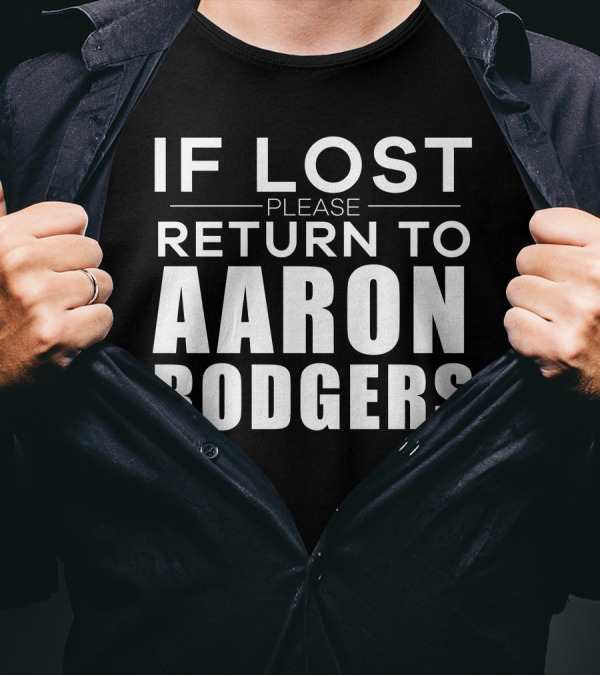 IF LOST PLEASE RETURN TO AARON RODGERS T-Shirt