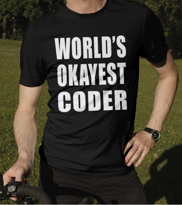 WORLD'S OKAYEST CODER T-Shirt