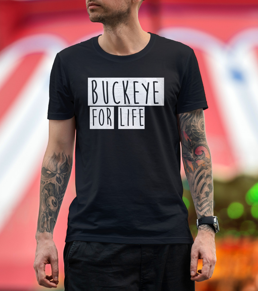 Buckeye For Life Loyalty Passion Ohio State Pride Fandom Connection T-Shirt