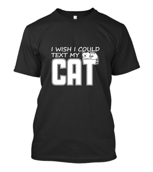I Wish I Could Text My Cat Cute Cartoon Lettering T-Shirt