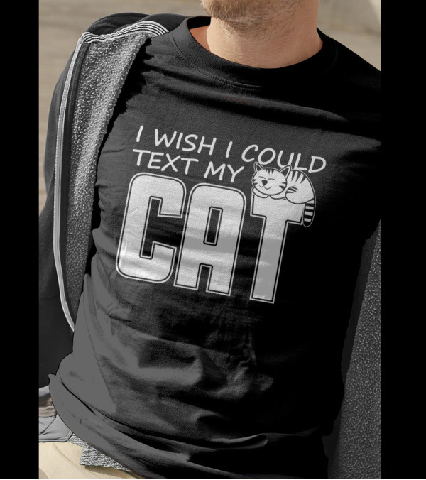 I Wish I Could Text My Cat Cute Cartoon Lettering T-Shirt