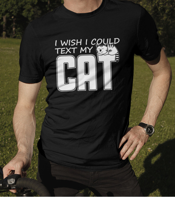 I Wish I Could Text My Cat Cute Cartoon Lettering T-Shirt