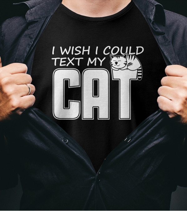 I Wish I Could Text My Cat Cute Cartoon Lettering T-Shirt